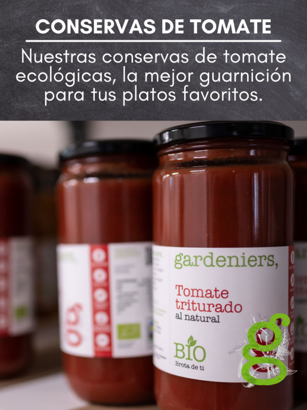 CONSERVAS DE TOMATE Nuestras conservas de tomate ecológicas, la mejor guarnición para tus platos favoritos.